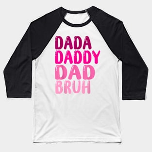 Funny Father's Day Dada Daddy Dad Bruh women 2023 Baseball T-Shirt